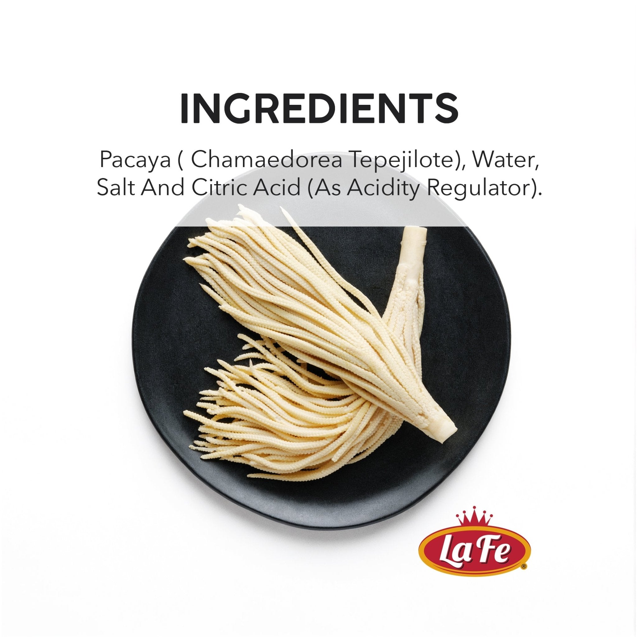 Ingredients of La Fe Conserva Pacaya: Pacaya, water, salt, and citric acid for authentic Latin food.