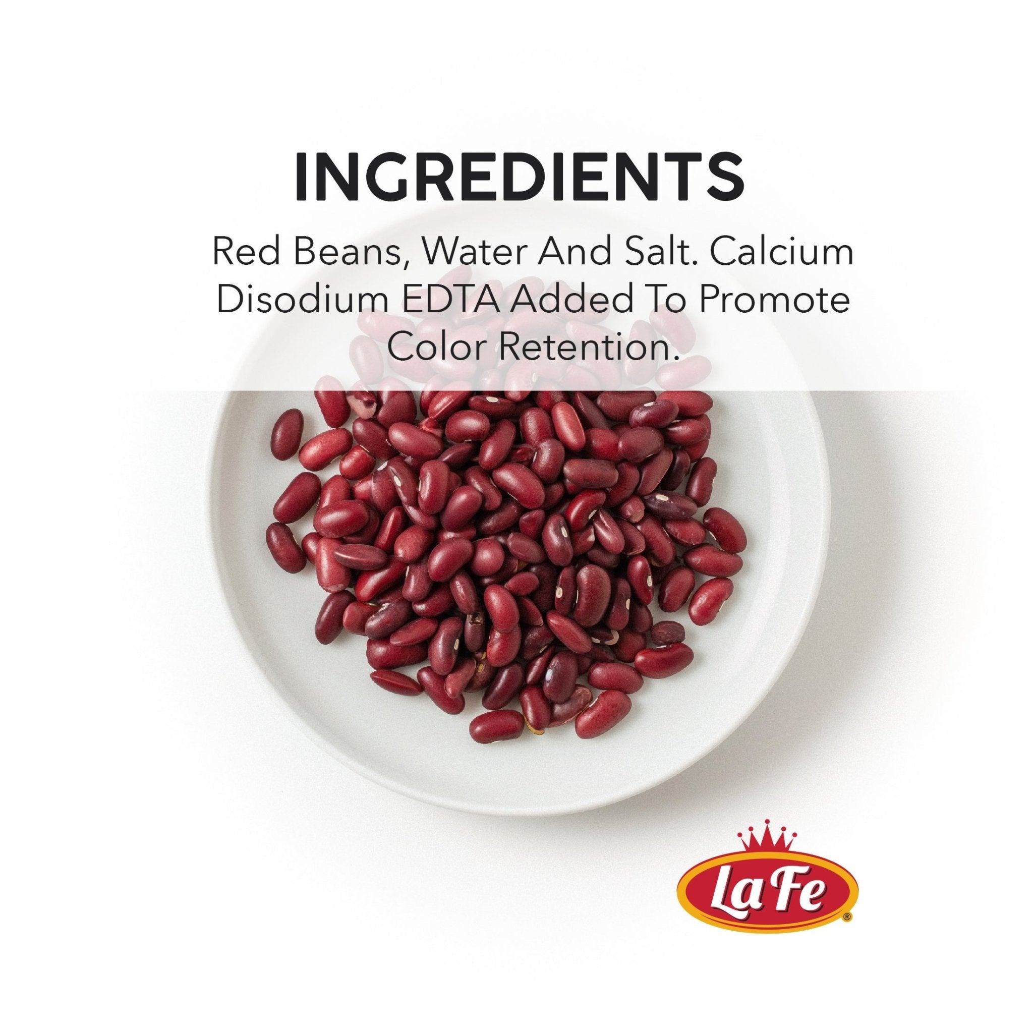 La Fe red beans ingredients: red beans, water, salt, and calcium disodium EDTA for color retention.